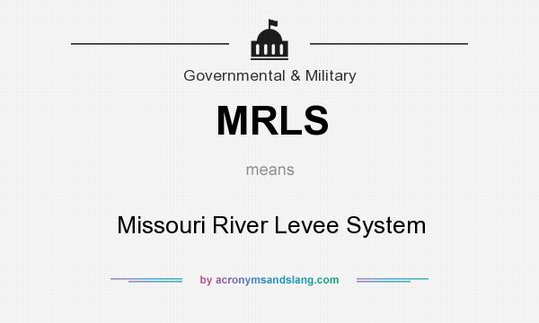 What does MRLS mean? It stands for Missouri River Levee System