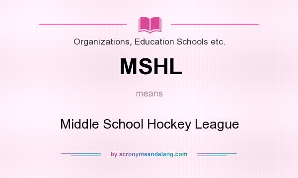What does MSHL mean? It stands for Middle School Hockey League