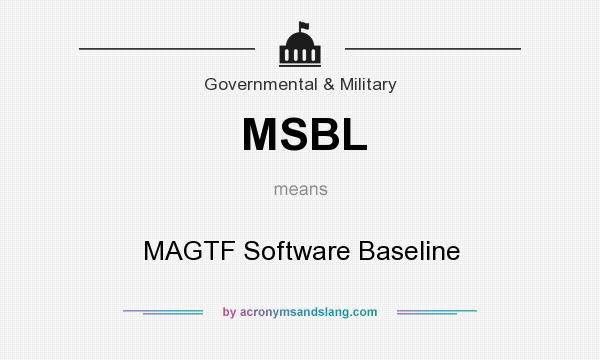 What does MSBL mean? It stands for MAGTF Software Baseline