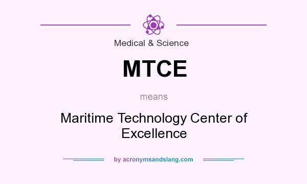 What does MTCE mean? It stands for Maritime Technology Center of Excellence