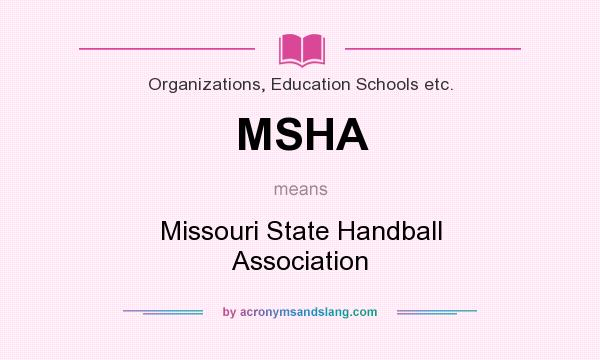 What does MSHA mean? It stands for Missouri State Handball Association