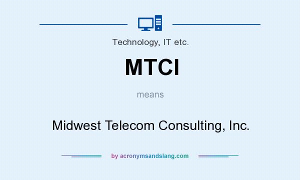 What does MTCI mean? It stands for Midwest Telecom Consulting, Inc.