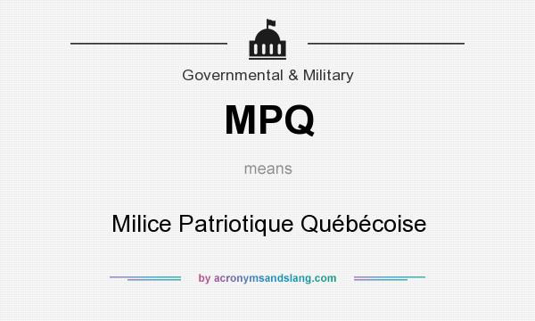 What does MPQ mean? It stands for Milice Patriotique Québécoise