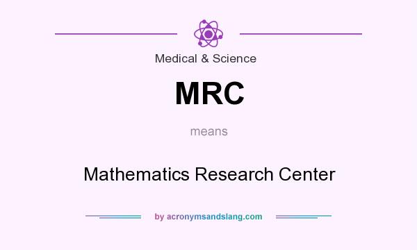 What does MRC mean? It stands for Mathematics Research Center