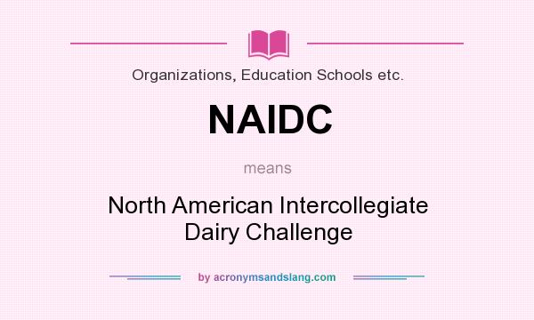 What does NAIDC mean? It stands for North American Intercollegiate Dairy Challenge