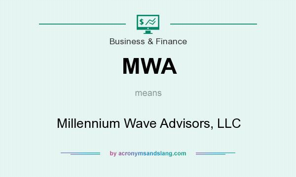 What does MWA mean? It stands for Millennium Wave Advisors, LLC
