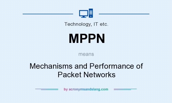 What does MPPN mean? It stands for Mechanisms and Performance of Packet Networks