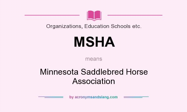 What does MSHA mean? It stands for Minnesota Saddlebred Horse Association