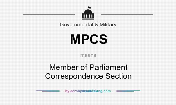 What does MPCS mean? It stands for Member of Parliament Correspondence Section