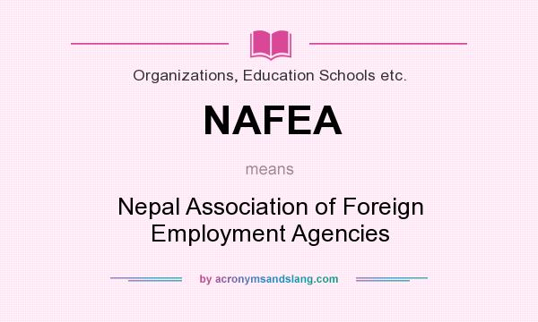 What does NAFEA mean? It stands for Nepal Association of Foreign Employment Agencies