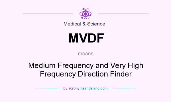 What does MVDF mean? It stands for Medium Frequency and Very High Frequency Direction Finder