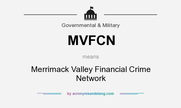 What does MVFCN mean? It stands for Merrimack Valley Financial Crime Network