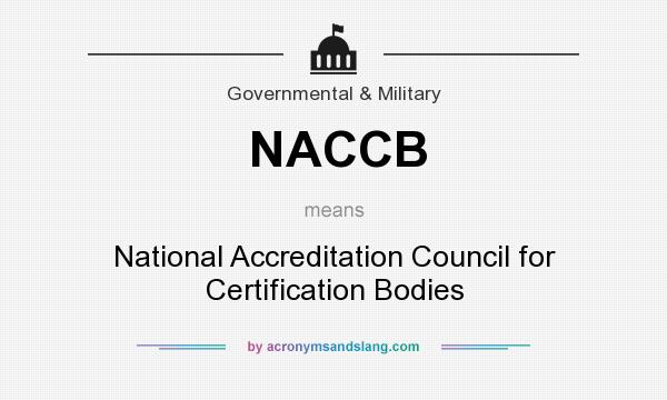What does NACCB mean? It stands for National Accreditation Council for Certification Bodies