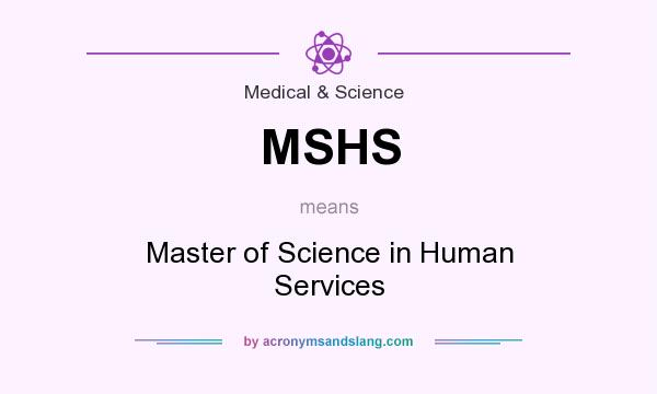 What does MSHS mean? It stands for Master of Science in Human Services