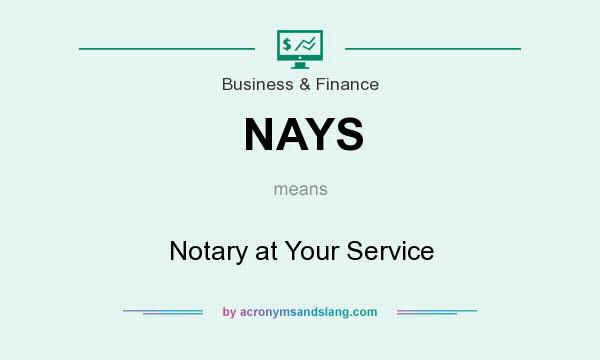 What does NAYS mean? It stands for Notary at Your Service