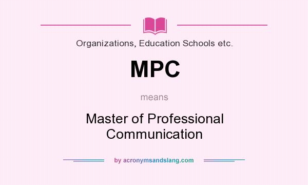 What does MPC mean? It stands for Master of Professional Communication