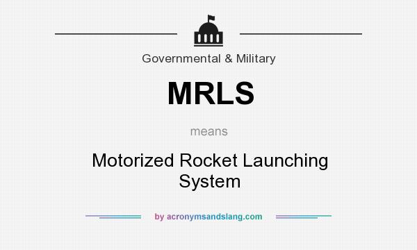 What does MRLS mean? It stands for Motorized Rocket Launching System