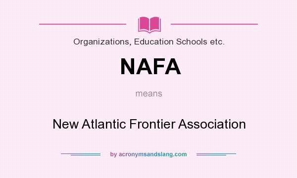 What does NAFA mean? It stands for New Atlantic Frontier Association