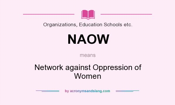 What does NAOW mean? It stands for Network against Oppression of Women