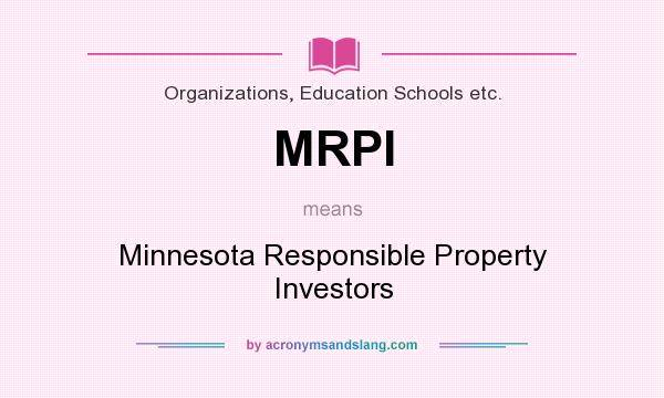 What does MRPI mean? It stands for Minnesota Responsible Property Investors