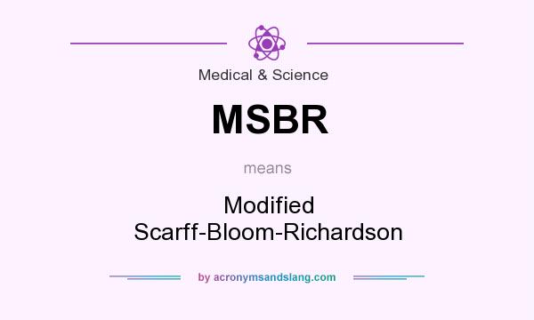 What does MSBR mean? It stands for Modified Scarff-Bloom-Richardson