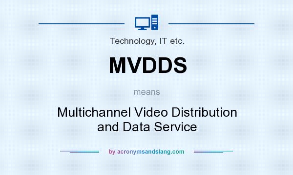 What does MVDDS mean? It stands for Multichannel Video Distribution and Data Service