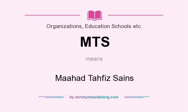 What does MTS mean? It stands for Maahad Tahfiz Sains