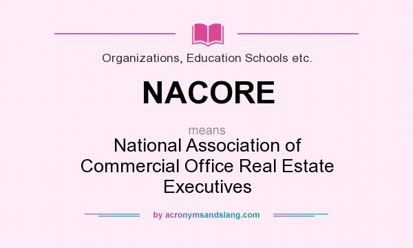What does NACORE mean? It stands for National Association of Commercial Office Real Estate Executives