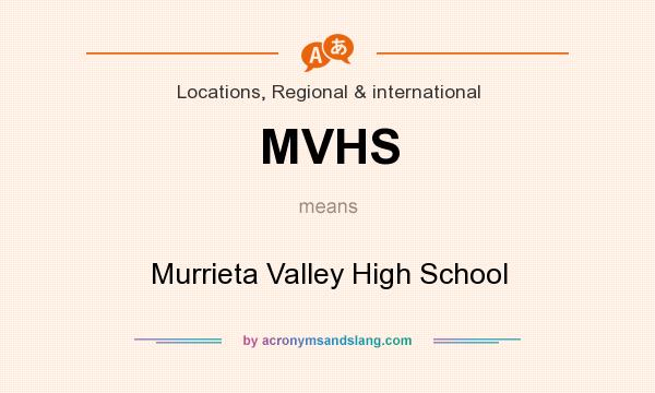 What does MVHS mean? It stands for Murrieta Valley High School