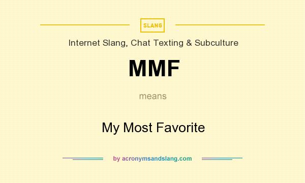 What does MMF mean? It stands for My Most Favorite