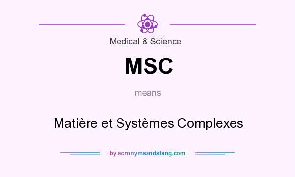 What does MSC mean? It stands for Matière et Systèmes Complexes
