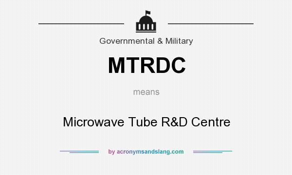 What does MTRDC mean? It stands for Microwave Tube R&D Centre