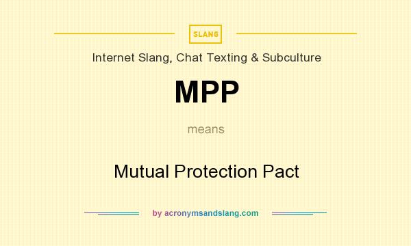What does MPP mean? It stands for Mutual Protection Pact