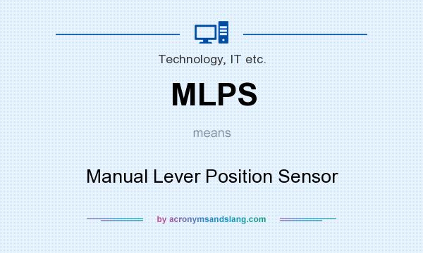 What does MLPS mean? It stands for Manual Lever Position Sensor