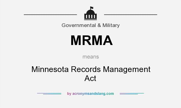 What does MRMA mean? It stands for Minnesota Records Management Act