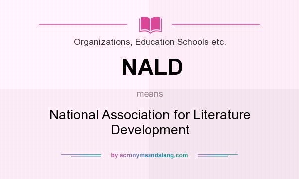 What does NALD mean? It stands for National Association for Literature Development