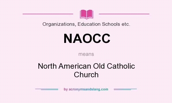 What does NAOCC mean? It stands for North American Old Catholic Church