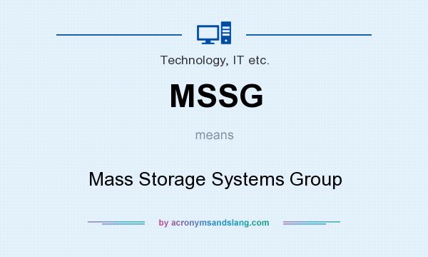What does MSSG mean? It stands for Mass Storage Systems Group