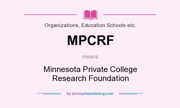 What does MPCRF mean? It stands for Minnesota Private College Research Foundation