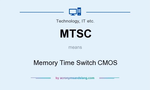 What does MTSC mean? It stands for Memory Time Switch CMOS