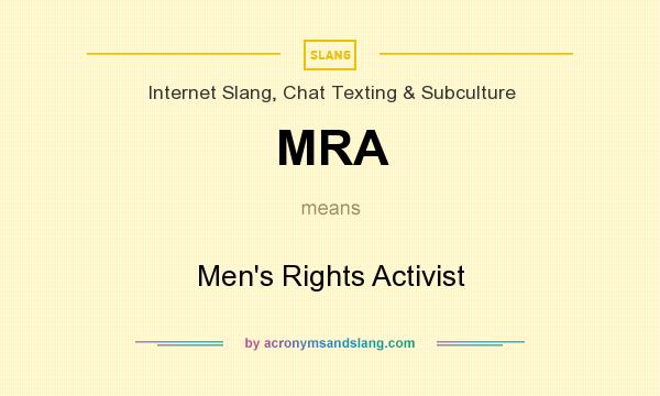 What does MRA mean? It stands for Men`s Rights Activist