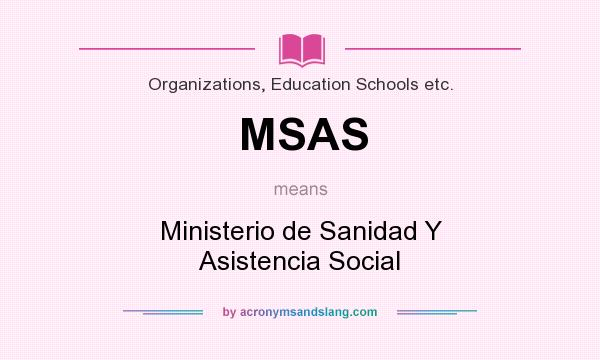 What does MSAS mean? It stands for Ministerio de Sanidad Y Asistencia Social