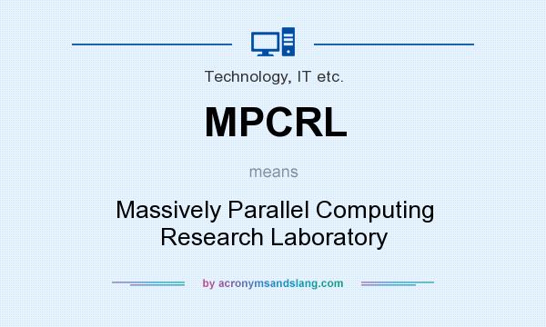 What does MPCRL mean? It stands for Massively Parallel Computing Research Laboratory