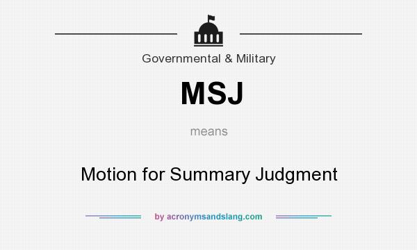 What does MSJ mean? It stands for Motion for Summary Judgment