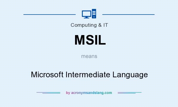 What does MSIL mean? It stands for Microsoft Intermediate Language