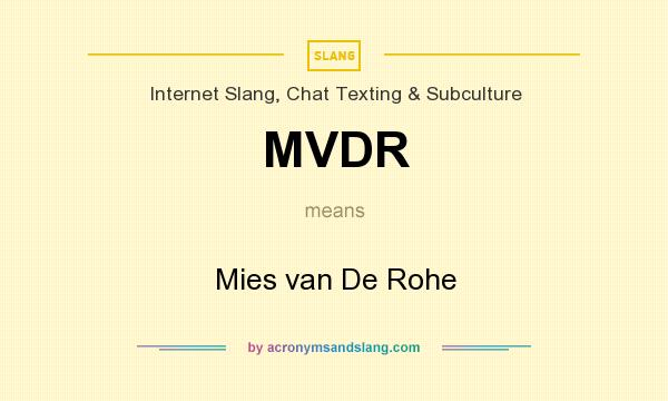 What does MVDR mean? It stands for Mies van De Rohe