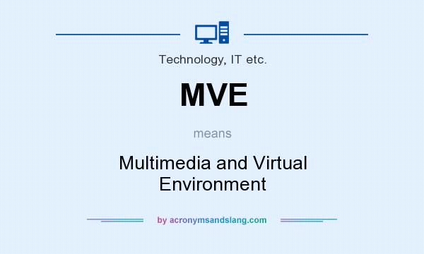 What does MVE mean? It stands for Multimedia and Virtual Environment