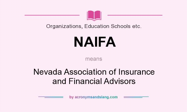 What does NAIFA mean? It stands for Nevada Association of Insurance and Financial Advisors