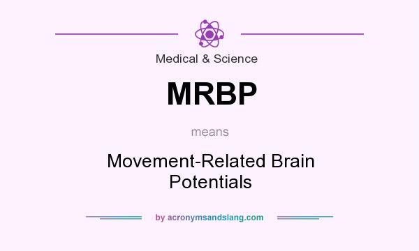 What does MRBP mean? It stands for Movement-Related Brain Potentials