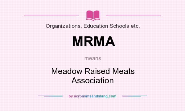 What does MRMA mean? It stands for Meadow Raised Meats Association